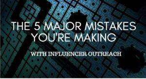 the 5 major mistakes you're making with influencer outreach