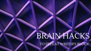 image with title: BRAIN HACKS to defeat writer's block